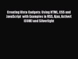 Read Creating Vista Gadgets: Using HTML CSS and JavaScript  with Examples in RSS Ajax ActiveX