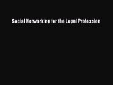 Read Book Social Networking for the Legal Profession E-Book Free