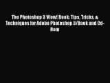 Read The Photoshop 3 Wow! Book: Tips Tricks & Techniques for Adobe Photoshop 3/Book and Cd-Rom
