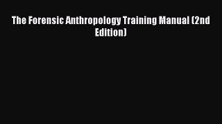 Read Book The Forensic Anthropology Training Manual (2nd Edition) E-Book Free