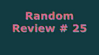 Random Review # 25