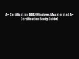 Read A  Certification DOS/Windows (Accelerated A  Certification Study Guide) Ebook Free