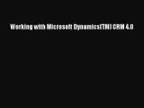 Read Working with Microsoft Dynamics(TM) CRM 4.0 Ebook Free