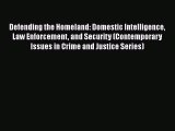 Read Book Defending the Homeland: Domestic Intelligence Law Enforcement and Security (Contemporary