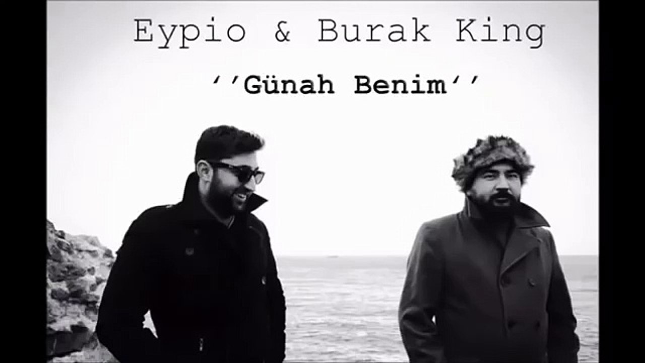 Eypio(A.P.O.) & Burak King - Günah Benim (Davul Bile Dengi Dengine)  FullVersion - Dailymotion Video
