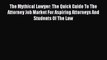 Read Book The Mythical Lawyer: The Quick Guide To The Attorney Job Market For Aspiring Attorneys