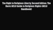 Read Book The Right to Religious Liberty Second Edition: The Basic ACLU Guide to Religious
