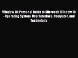 Download Window 10: Personal Guide to Microsoft Window 10 - Operating System User Interface