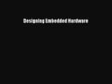 Read Designing Embedded Hardware Ebook Free