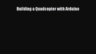 Read Building a Quadcopter with Arduino PDF Online