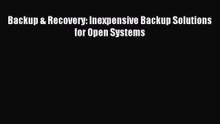 Download Backup & Recovery: Inexpensive Backup Solutions for Open Systems PDF Online