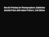 Read Fine Art Printing for Photographers: Exhibition Quality Prints with Inkjet Printers 2nd
