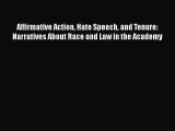 Read Book Affirmative Action Hate Speech and Tenure: Narratives About Race and Law in the Academy