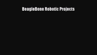 Download BeagleBone Robotic Projects PDF Online