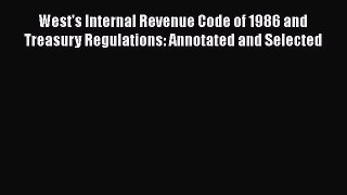 Download West's Internal Revenue Code of 1986 and Treasury Regulations: Annotated and Selected