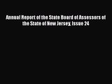 Read Annual Report of the State Board of Assessors of the State of New Jersey Issue 24 Ebook