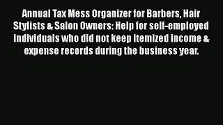 Read Annual Tax Mess Organizer for Barbers Hair Stylists & Salon Owners: Help for self-employed
