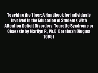 Read Teaching the Tiger: A Handbook for Individuals Involved in the Education of Students With
