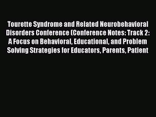Read Tourette Syndrome and Related Neurobehavioral Disorders Conference (Conference Notes: