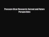 Download Pressure Ulcer Research: Current and Future Perspectives Ebook Free