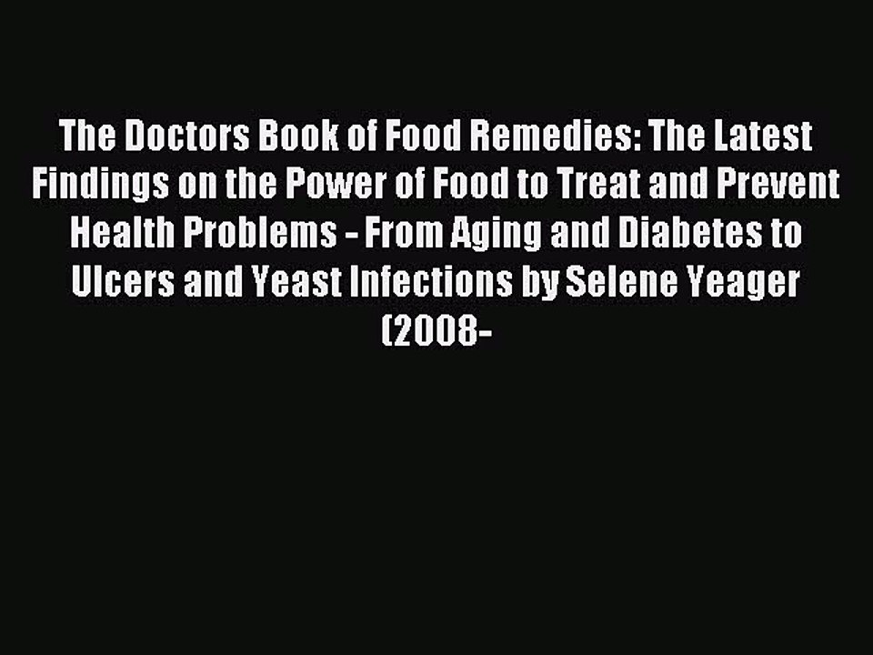 Read The Doctors Book of Food Remedies: The Latest Findings on the Power of Food to Treat and
