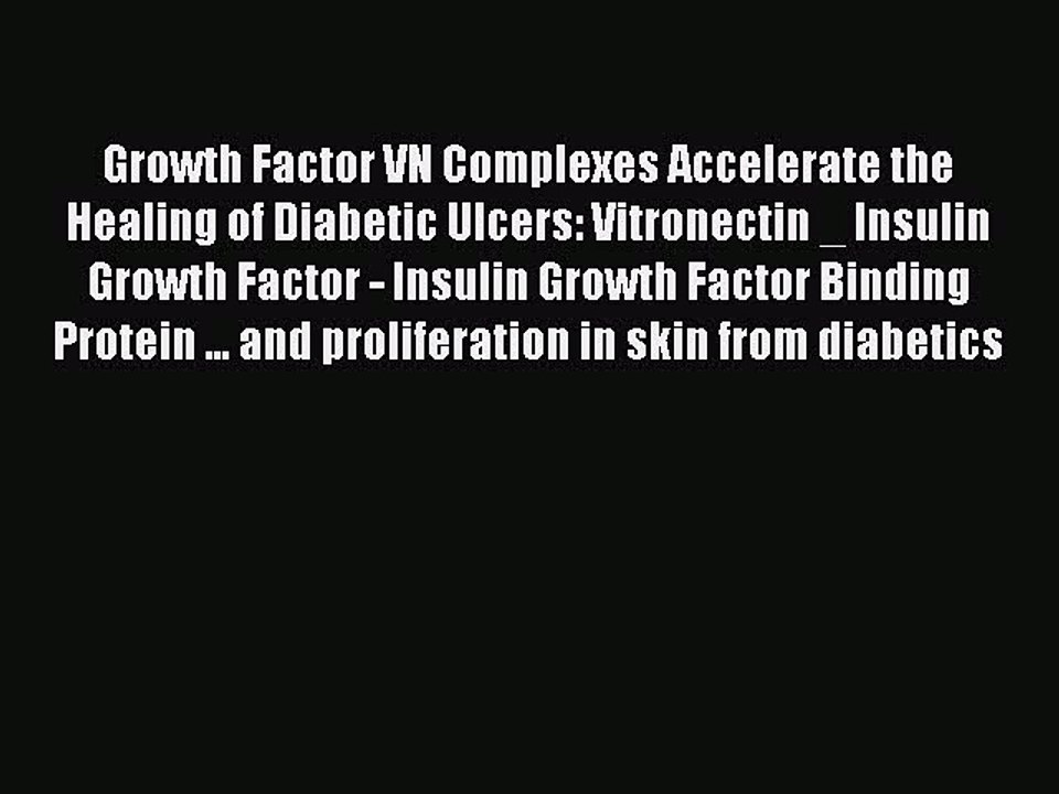 Read Growth Factor VN Complexes Accelerate the Healing of Diabetic Ulcers: Vitronectin _ Insulin