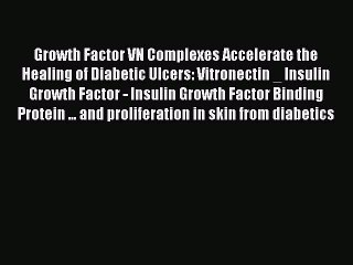Read Growth Factor VN Complexes Accelerate the Healing of Diabetic Ulcers: Vitronectin _ Insulin