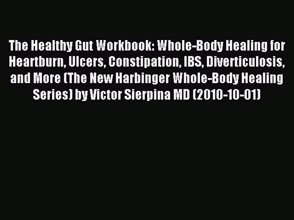 Download The Healthy Gut Workbook : Whole-Body Healing for Heartburn Ulcers Constipation IBS