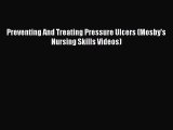 Download Preventing And Treating Pressure Ulcers (Mosby's Nursing Skills Videos) PDF Online