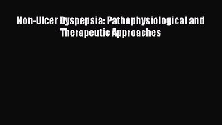 Download Non-Ulcer Dyspepsia: Pathophysiological and Therapeutic Approaches Ebook Online