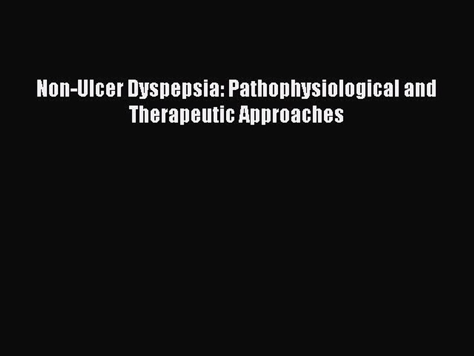 Download Non-Ulcer Dyspepsia: Pathophysiological and Therapeutic Approaches Ebook Online