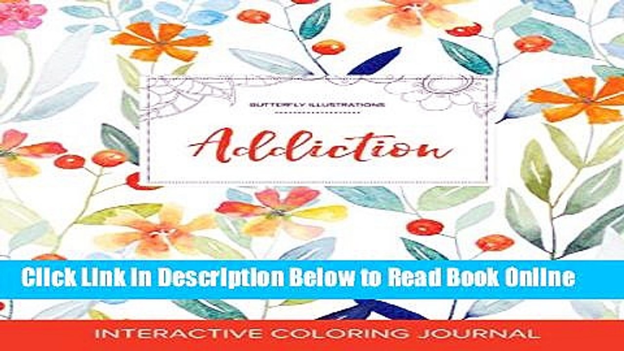 Read Adult Coloring Journal: Addiction (Butterfly Illustrations, Springtime Floral)  Ebook Free