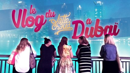 LE LATTE CHAUD-Le Vlog du Latte Chaud à Dubaï