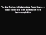Read The New Sustainability Advantage: Seven Business Case Benefits of a Triple Bottom Line-Tenth