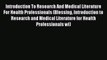 Read Introduction To Research And Medical Literature For Health Professionals (Blessing Introduction