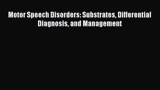 Read Motor Speech Disorders: Substrates Differential Diagnosis and Management Ebook Free