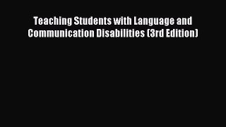 Read Teaching Students with Language and Communication Disabilities (3rd Edition) Ebook Free