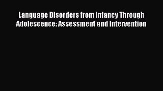 Read Language Disorders from Infancy Through Adolescence: Assessment and Intervention Ebook
