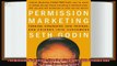 complete  Permission Marketing Turning Strangers into Friends and Friends into Customers