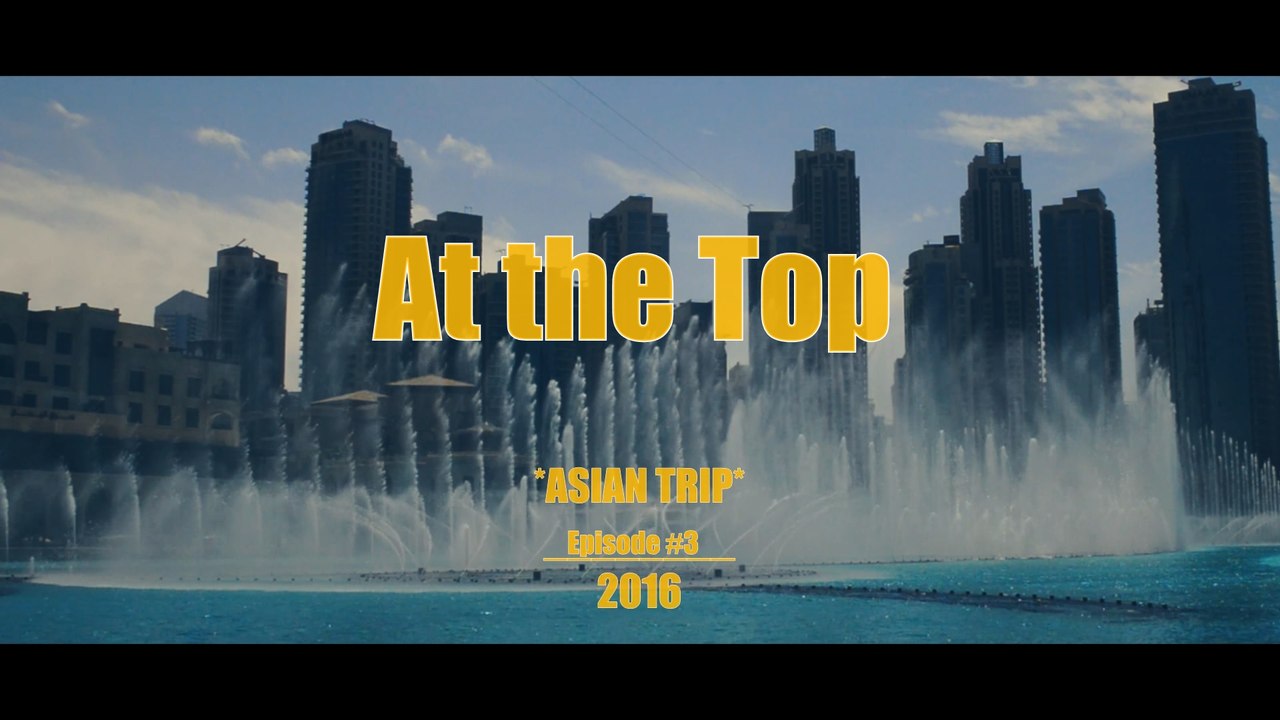 Asian Trip 2016 ep3 At the Top
