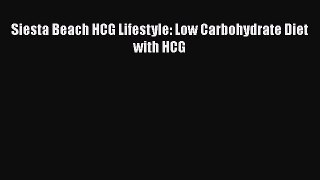 Download Siesta Beach HCG Lifestyle: Low Carbohydrate Diet with HCG Ebook Free
