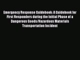 Read Emergency Response Guidebook: A Guidebook for First Responders during the Initial Phase