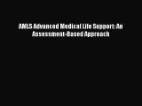 Download AMLS Advanced Medical Life Support: An Assessment-Based Approach PDF Online