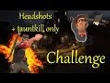TF2 Challenge Headshots   Tauntkill Only [Live Sniping]