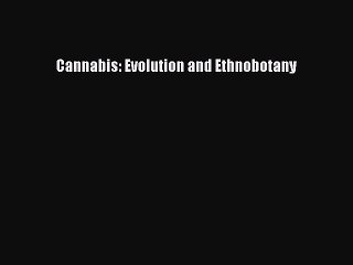 Read Books Cannabis: Evolution and Ethnobotany ebook textbooks