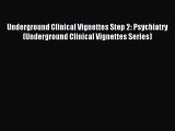 Download Underground Clinical Vignettes Step 2: Psychiatry (Underground Clinical Vignettes