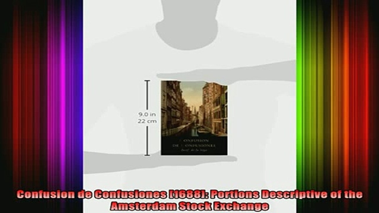 READ book  Confusion de Confusiones 1688 Portions Descriptive of the Amsterdam Stock Exchange Full Free
