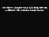 Read The 5-Minute Clinical Consult 2010 (Print Website and Mobile) (The 5-Minute Consult Series)
