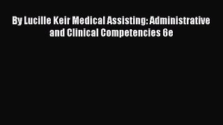 Download By Lucille Keir Medical Assisting: Administrative and Clinical Competencies 6e PDF