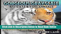 Download Gorgeous Grayscale: Big Cats   Zoo Animals: Adult Coloring Book  PDF Online
